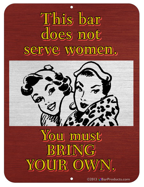 This bar does not serve women Kolorcoat™ Metal Bar Sign